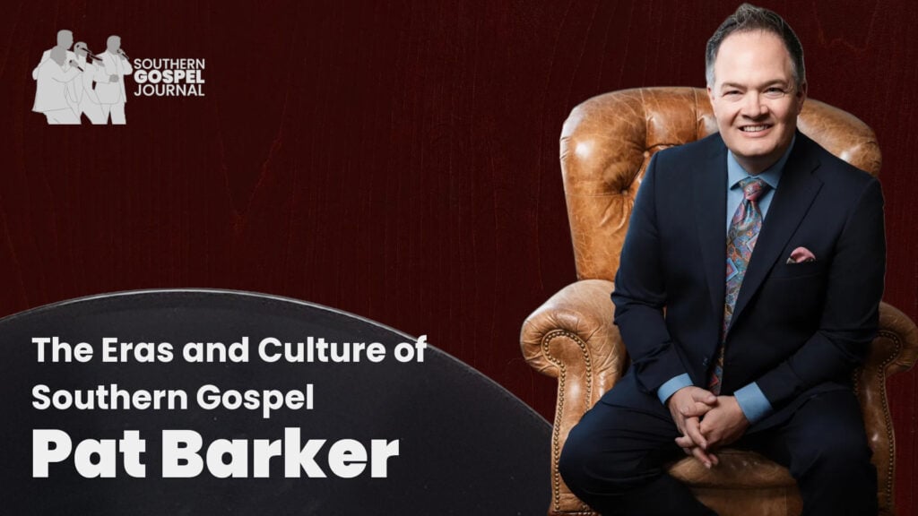 The Eras and Culture of Southern Gospel, with Pat Barker